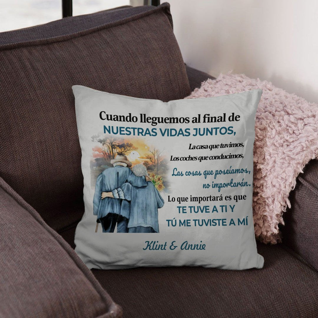Lo Que Importa Es Que Te Tuve A Ti Y Tú Me Tuviste A Mí - Almohada Personalizada - Ver 1