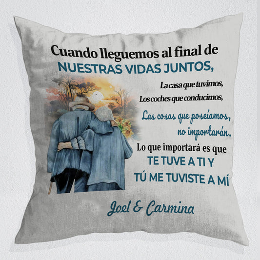 Lo Que Importa Es Que Te Tuve A Ti Y Tú Me Tuviste A Mí - Almohada Personalizada - Ver 1